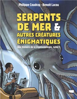 Histoire de la Cryptozoologie tome 1 Philippe Coudray et Benot Lacou